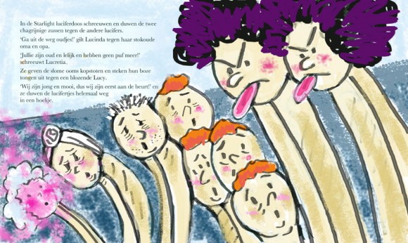Page 12 and 13 In the Starlight matchbox the two bad tempered sisters are screaming and shoving at the matchsticks. 'Get out of the way oldies!' shrieks Lucinda at her aged grandma and grandpa. 'You are old and ugly and don't have any puff left!' screams Lucretia. They give the dozy uncles a couple of head butts and stick their angry tongues out at a blushing Lucy. 'We are young and beautiful, so it's our turn first!' and they shove the matchsticks right into the corner of the matchbox.